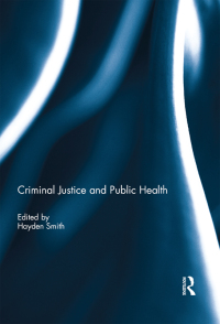 صورة الغلاف: Criminal Justice and Public Health 1st edition 9781138928251