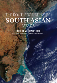 Cover image: The Routledge Atlas of South Asian Affairs 1st edition 9780415545136