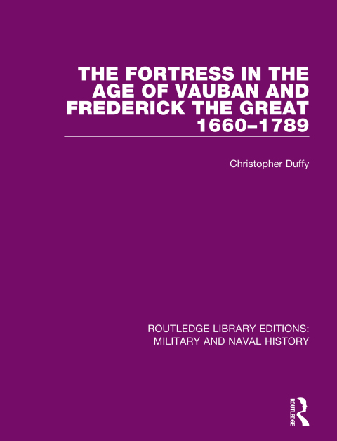 Cover image for book The Fortress in the Age of Vauban and Frederick the Great 1660-1789