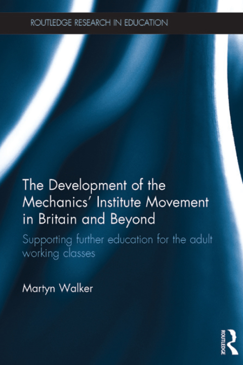 Cover image for book The Development of the Mechanics’ Institute Movement in Britain and Beyond