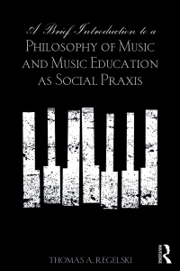 Titelbild: A Brief Introduction to A Philosophy of Music and Music Education as Social Praxis 1st edition 9781138921238