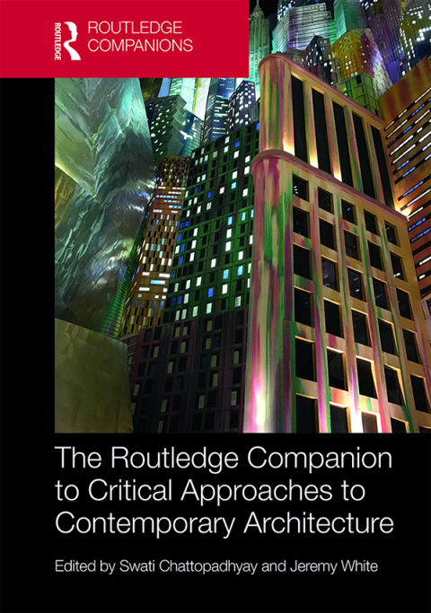 Cover image for book The Routledge Companion to Critical Approaches to Contemporary Architecture