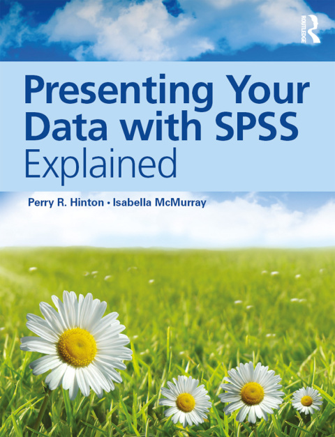 Cover image for book Presenting Your Data with SPSS Explained