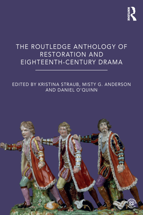 Cover image for book The Routledge Anthology of Restoration and Eighteenth-Century Drama