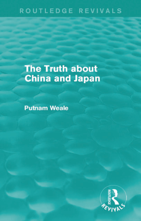Cover image for book The Truth about China and Japan (Routledge Revivals)