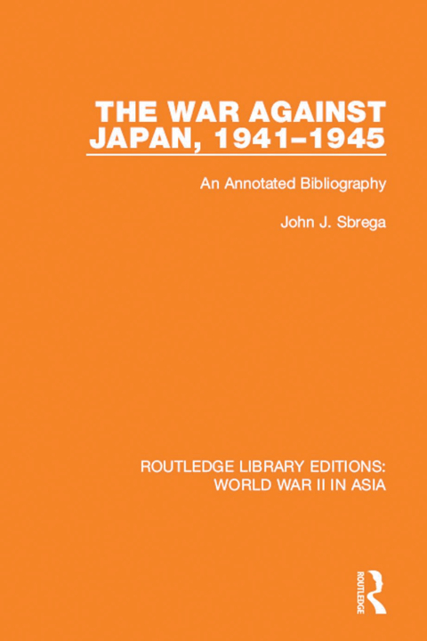 Cover image for book The War Against Japan, 1941-1945 (RLE World War II in Asia)