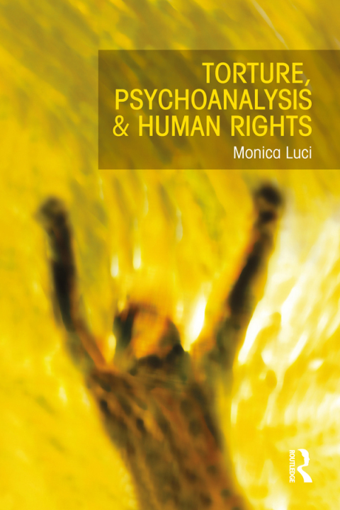 Cover image for book Torture, Psychoanalysis and Human Rights