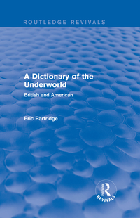Cover image: A Dictionary of the Underworld 1st edition 9781138904460