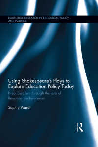 Cover image: Using Shakespeare's Plays to Explore Education Policy Today 1st edition 9781138903548