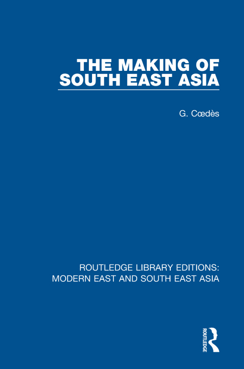 Cover image for book The Making of South East Asia (RLE Modern East and South East Asia)