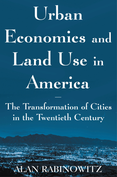Cover image for book Urban Economics and Land Use in America: The Transformation of Cities in the Twentieth Century