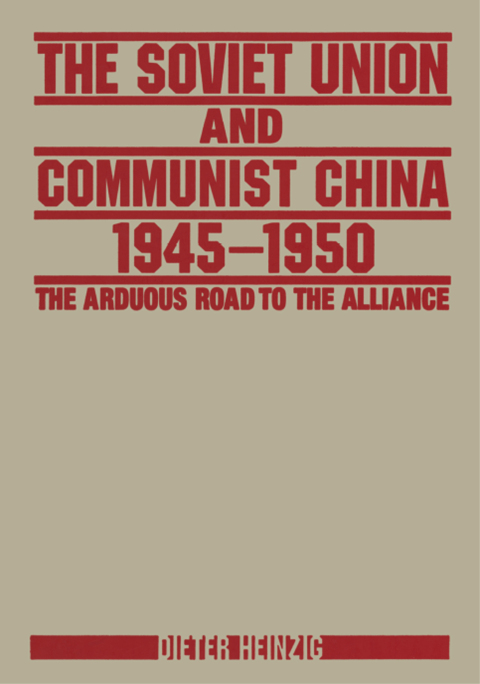 Cover image for book The Soviet Union and Communist China 1945-1950: The Arduous Road to the Alliance