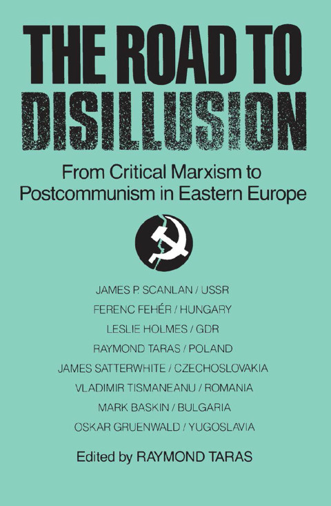 Cover image for book The Road to Disillusion: From Critical Marxism to Post-communism in Eastern Europe