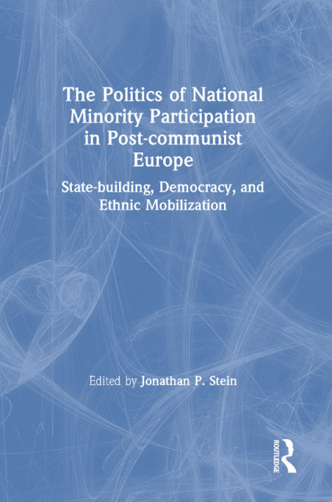 Cover image for book The Politics of National Minority Participation in Post-communist Societies: State-building, Democracy and Ethnic Mobilization