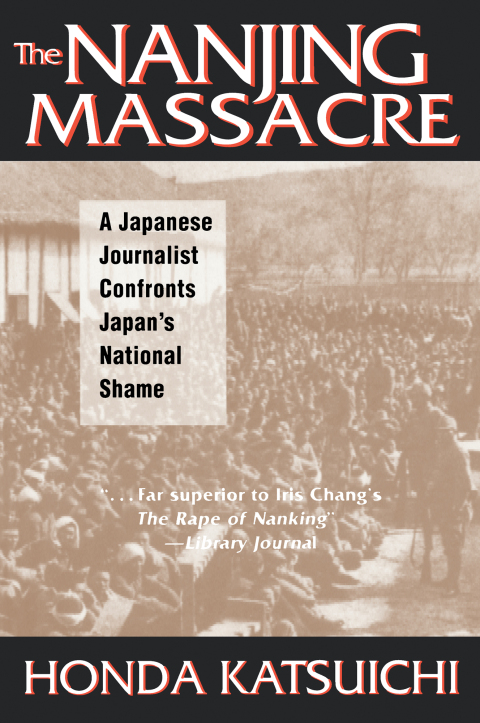 Cover image for book The Nanjing Massacre: A Japanese Journalist Confronts Japan's National Shame