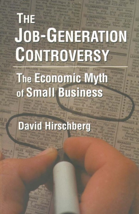 Cover image for book The Job-Generation Controversy: The Economic Myth of Small Business