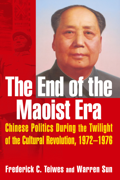 Cover image for book The End of the Maoist Era: Chinese Politics During the Twilight of the Cultural Revolution, 1972-1976