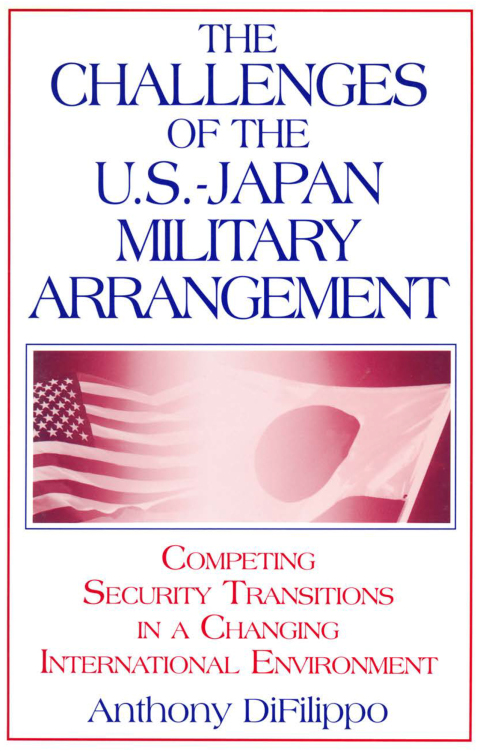 Cover image for book The Challenges of the US-Japan Military Arrangement: Competing Security Transitions in a Changing International Environment