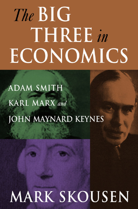 Cover image for book The Big Three in Economics: Adam Smith, Karl Marx, and John Maynard Keynes