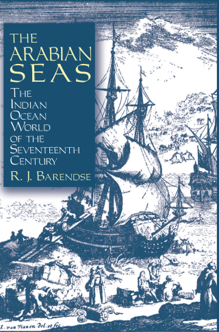 The Arabian Seas: The Indian Ocean World of the Seventeenth Century