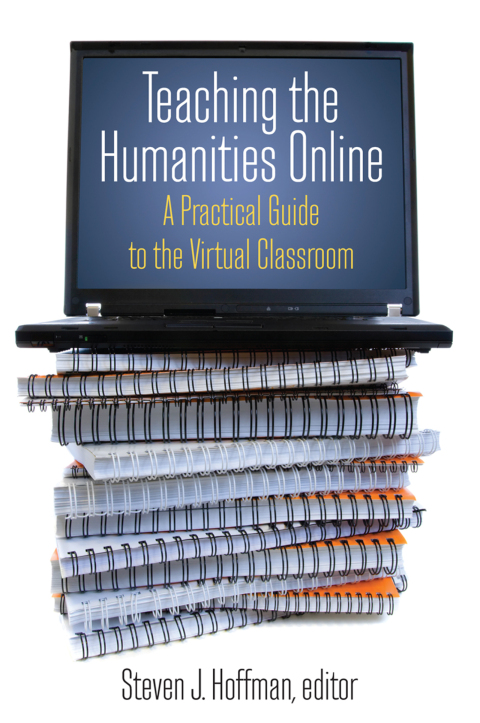 Cover image for book Teaching the Humanities Online: A Practical Guide to the Virtual Classroom