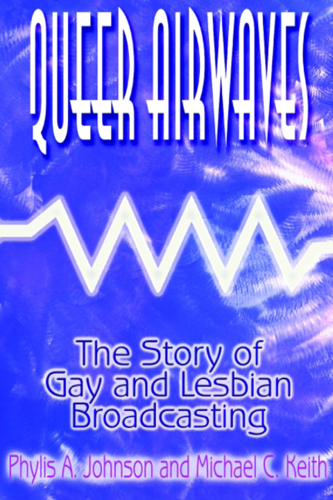 Queer Airwaves: The Story of Gay and Lesbian Broadcasting 