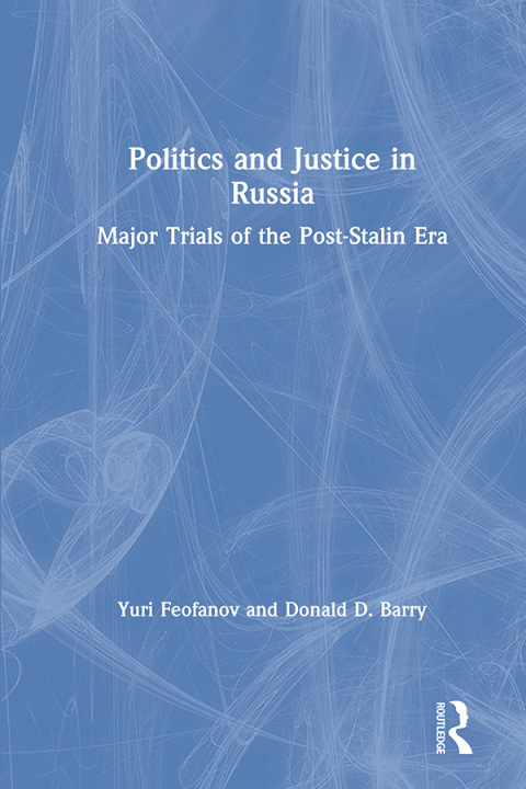 Cover image for book Politics and Justice in Russia: Major Trials of the Post-Stalin Era