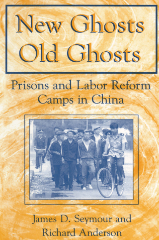 New Ghosts, Old Ghosts: Prisons and Labor Reform Camps in China