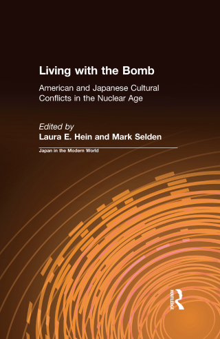 Living with the Bomb: American and Japanese Cultural Conflicts in the Nuclear Age