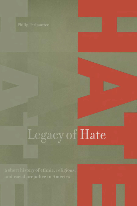 Cover image for book Legacy of Hate: A Short History of Ethnic, Religious and Racial Prejudice in America