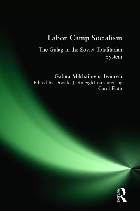 Cover image for book Labor Camp Socialism: The Gulag in the Soviet Totalitarian System