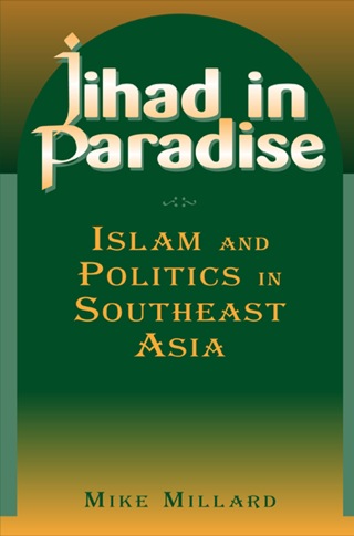 Jihad in Paradise: Islam and Politics in Southeast Asia