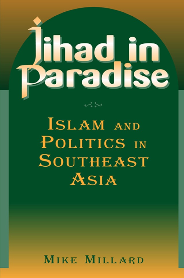 Jihad in Paradise: Islam and Politics in Southeast Asia