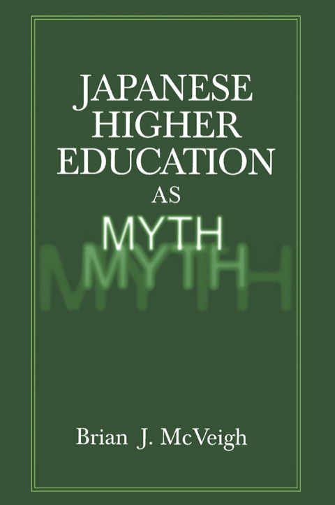 Cover image for book Japanese Higher Education as Myth