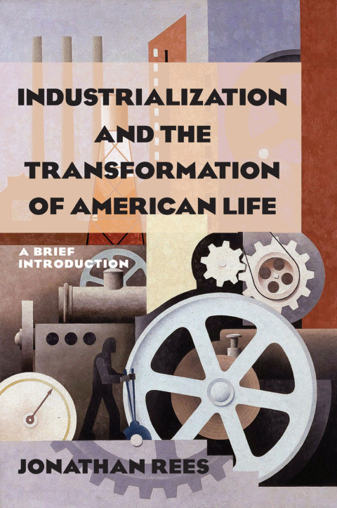 Cover image for book Industrialization and the Transformation of American Life: A Brief Introduction