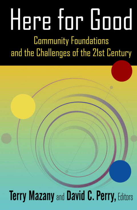 Cover image for book Here for Good: Community Foundations and the Challenges of the 21st Century