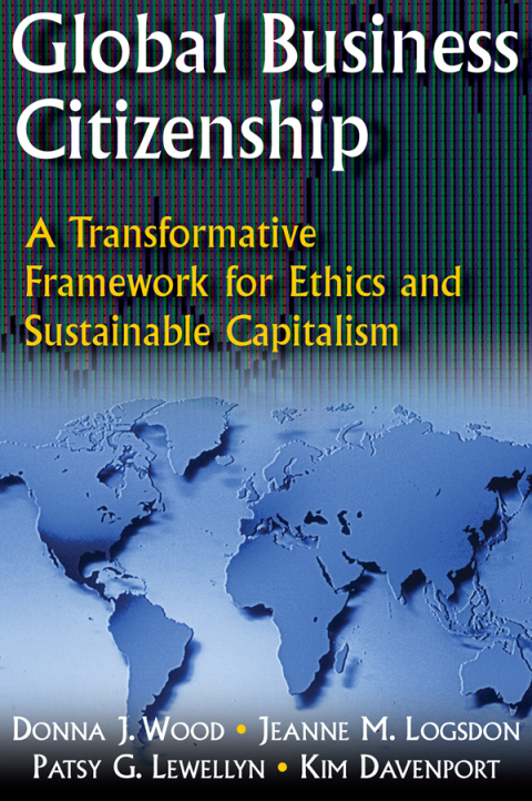 Global Business Citizenship: A Transformative Framework for Ethics and Sustainable Capitalism 