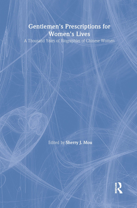 Cover image for book Gentlemen's Prescriptions for Women's Lives: A Thousand Years of Biographies of Chinese Women