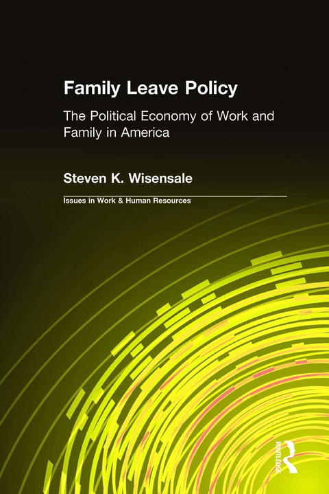 Cover image for book Family Leave Policy: The Political Economy of Work and Family in America