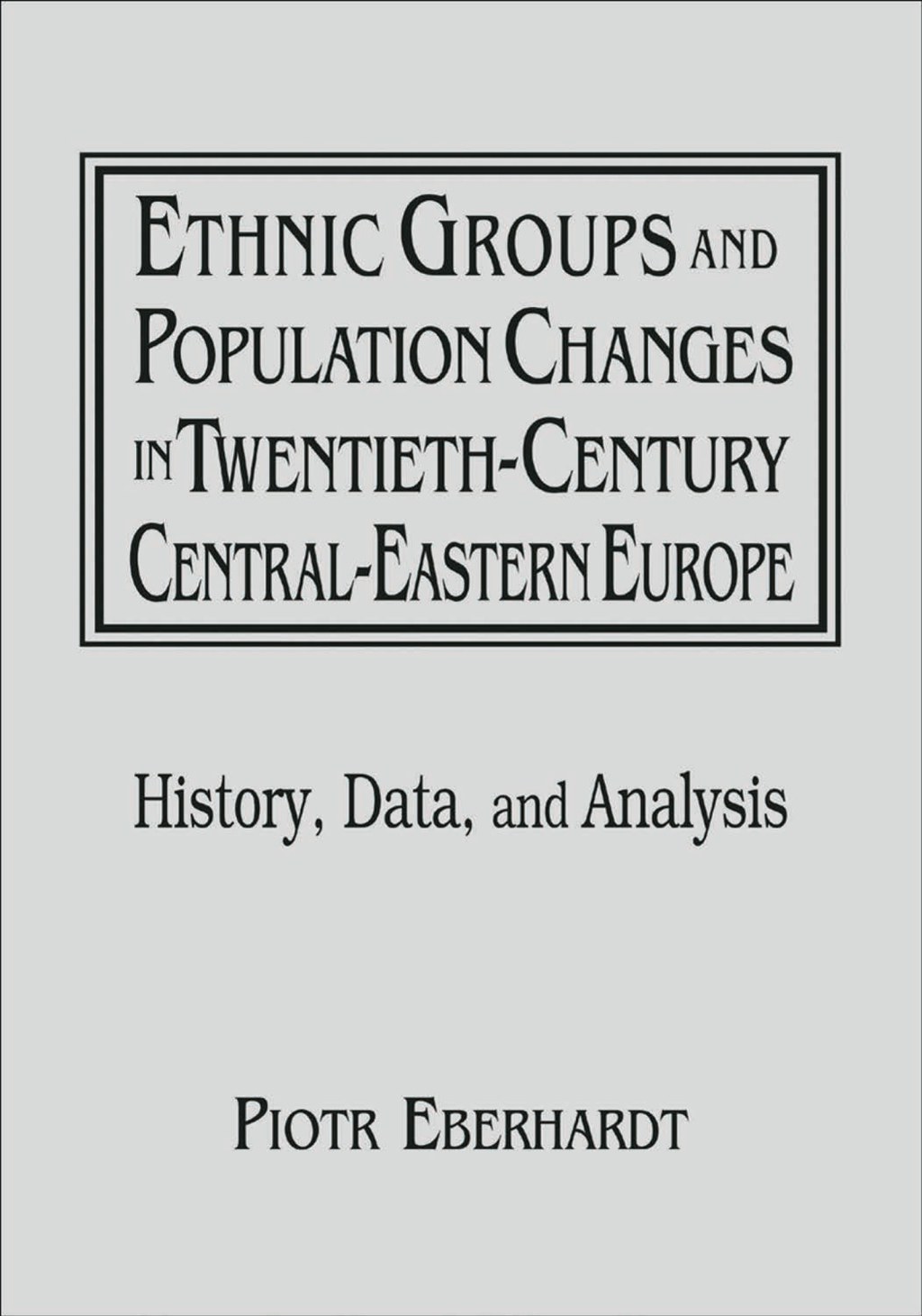 Ethnic Groups and Population Changes in Twentieth Century Eastern Europe - 1st Edition (eBook)