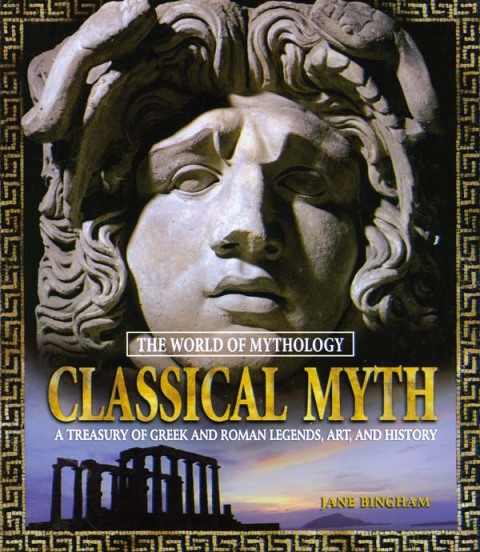 Cover image for book Classical Myth: A Treasury of Greek and Roman Legends, Art, and History