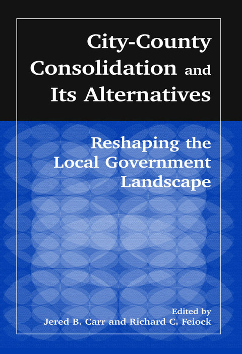 City-County Consolidation and Its Alternatives: Reshaping the Local Government Landscape 