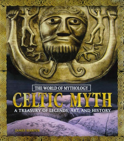 Celtic Myth: A Treasury of Legends, Art, and History 