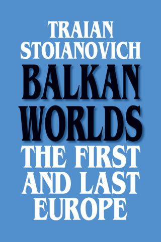 Balkan Worlds: The First and Last Europe