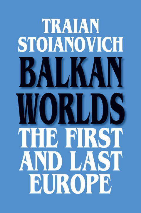 Cover image for book Balkan Worlds: The First and Last Europe