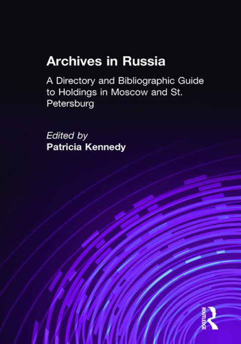 Cover image for book Archives in Russia: A Directory and Bibliographic Guide to Holdings in Moscow and St.Petersburg