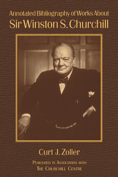 Annotated Bibliography of Works About Sir Winston S. Churchill 