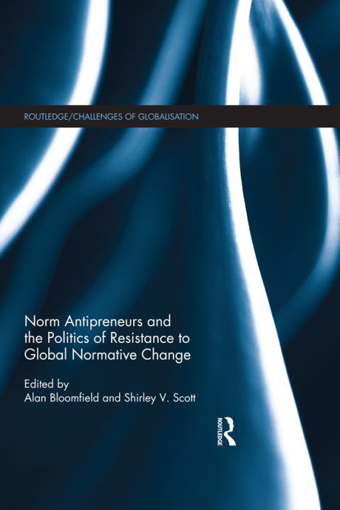 Cover image for book Norm Antipreneurs and the Politics of Resistance to Global Normative Change