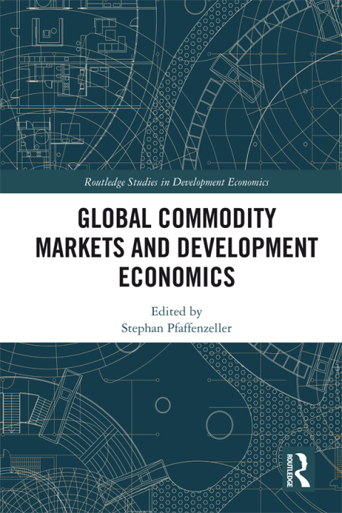 Cover image for book Global Commodity Markets and Development Economics