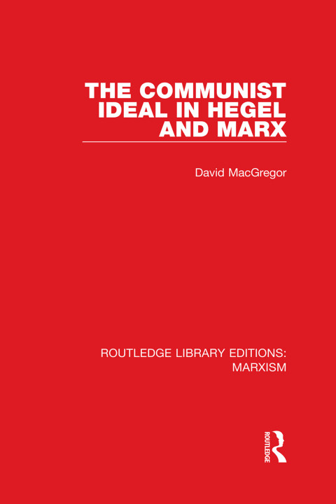 Cover image for book The Communist Ideal in Hegel and Marx (RLE Marxism)